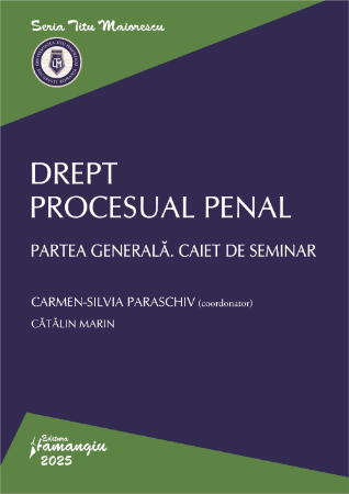 Științe juridice și administrative - Drept procesual penal. Partea generala. Caiet de seminar - Carmen-Silvia Paraschiv, Catalin Marin