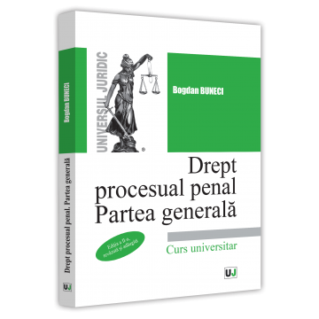 Drept - Drept procesual penal. Partea generala. Editia a II-a, revazuta si adaugita - Bogdan Buneci