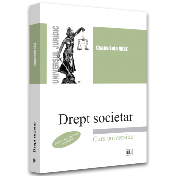 Drept - Drept societar. Curs universitar. Editia a II-a, revazuta si adaugita - Csaba Bela Nasz