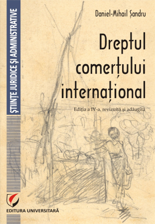 Științe juridice și administrative - Dreptul comertului international - Daniel-Mihail Sandru