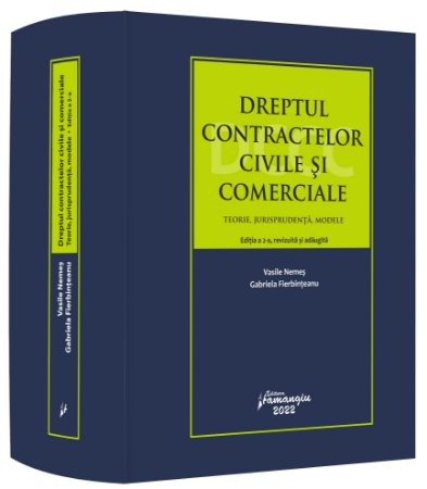 Drept - Dreptul contractelor civile si comerciale. Teorie, jurisprudenta, modele. Editia a II-a, revizuita si adaugita - Vasile Nemes, Gabriela Fierbinteanu
