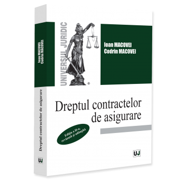 Științe juridice și administrative - Dreptul contractelor de asigurare. Editia a II-a, revazuta si adaugita - Ioan Macovei, Codrin Macovei