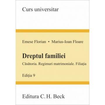 Legal and administrative sciences - Family law. The marriage. Matrimonial regimes. Sonship. IX edition - Emese Florian, Marius Floare