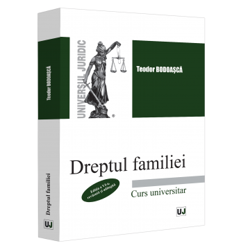 Drept - Dreptul familiei. Curs universitar. Editia a VI-a, revazuta si adaugita - Teodor Bodoasca