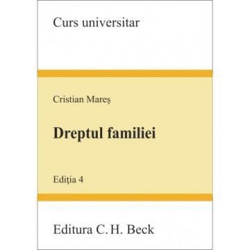 Drept - Dreptul familiei. Editia a IV-a - Cristian Mares