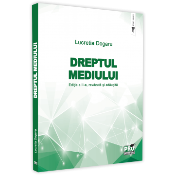 Drept - Dreptul mediului. Editia a II-a, revazuta si adaugita - Lucretia Dogaru
