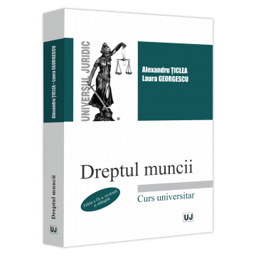 Drept - Dreptul muncii. Editia a IX-a, revazuta si adaugita - Alexandru Ticlea, Laura Georgescu