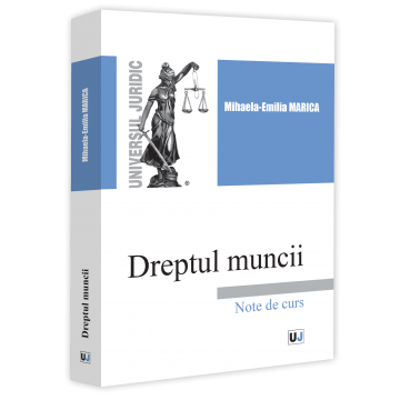 Drept - Dreptul muncii. Note de curs - Mihaela-Emilia Marica