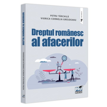 Drept - Dreptul romanesc al afacerilor - Petru Tarchila, Viorica Cornelia Grajdeanu