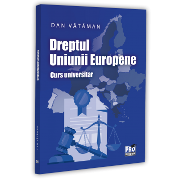 Legal and administrative sciences - European Union Law. University Course – Dan Vataman