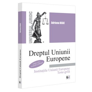 Law - European Union Law European Union Institutions. Choice test. Second edition, revised and added - Adriana Deac