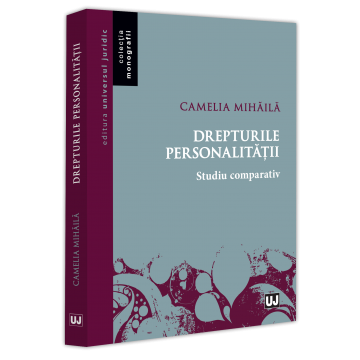 Drept - Drepturile personalitatii. Studiu comparativ - Camelia Mihaila