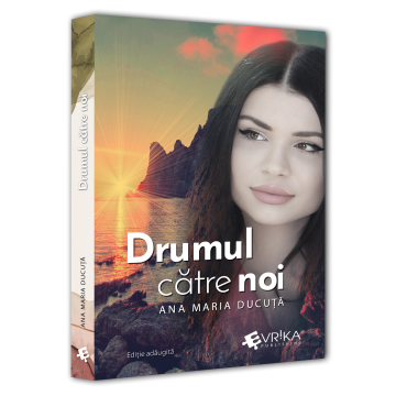 Roman - Drumul catre noi. Editie revazuta - Ana Maria Ducuta