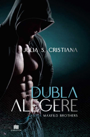 Roman - Dubla alegere. Seria Maxfild Brothers - Julia S. Cristiana