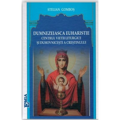 Religion and Philosophy - Divine Eucharist, the center of the liturgical and spiritual life of the Christian - Stelian Gombos