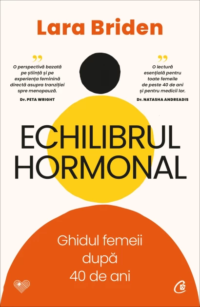 Sănătate - Echilibrul hormonal. Ghidul femeii dupa 40 de ani - Lara Briden