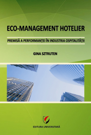 Pământul - casa noastră - Eco-management hotelier - Premisa a performantei in industria hoteliera - Gina Gilet Sztruten
