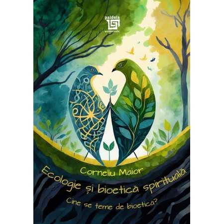 Spiritualitate - Ecologie si bioetica spirituala. Cine se teme de bioetica? - Corneliu Maior
