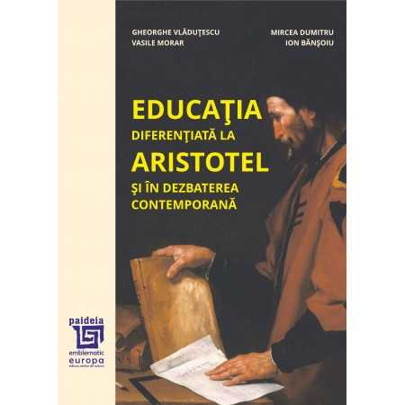 Religie și filosofie - Educatia diferentiata la Aristotel si in dezbaterea contemporana – Gheorghe Vladutescu, Mircea Dumitru, Vasile Morar, Ion Bansoiu