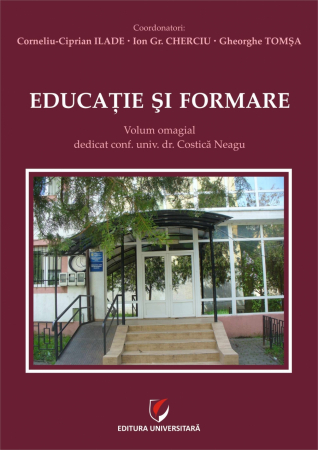Proceedings - Educatie si formare. Volum omagial dedicat conf. univ. dr. Costica Neagu Corneliu - Ciprian Ilade Ion Gr. Cherciu Gheorghe Tomsa