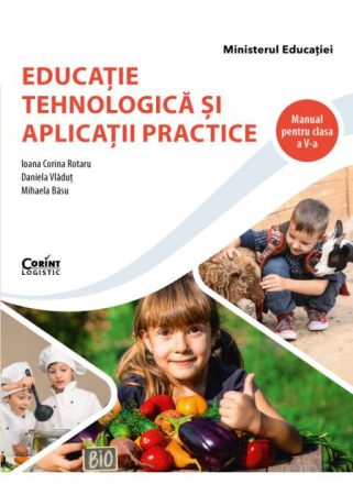 Cartea pentru școală - Educatie tehnologica si aplicatii practice. Manual pentru clasa a V-a 2022 - Ioana Corina Rotaru, Daniela Vladut, Mihaela Basu