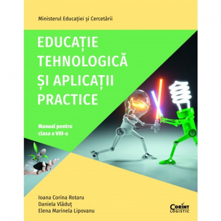 Cartea pentru școală - Educatie tehnologica si aplicatii practice. Manual pentru clasa a VIII-a - Ioana Corina Rotaru, Daniela Vladut, Elena Marinela Lipovanu