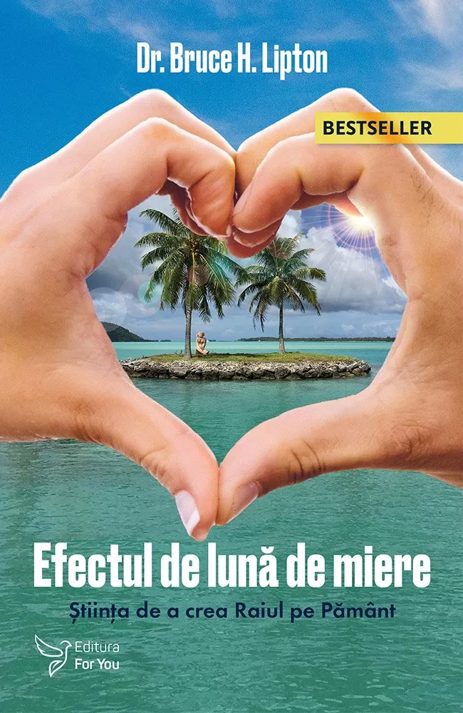 Spiritualitate - Efectul de Luna de Miere. Stiinta de a crea Raiul pe Pamant. Editia a II-a – Bruce Lipton