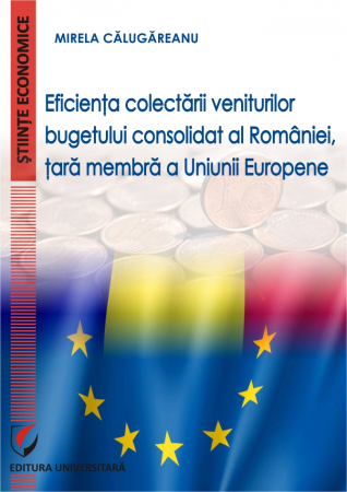 Economie generală - Eficienta colectarii veniturilor bugetului consolidat al Romaniei, tara membra a Uniunii Europene