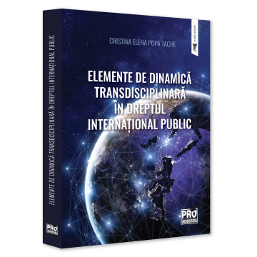 Drept - Elemente de dinamica transdisciplinara in dreptul international public - Cristina-Elena Popa Tache