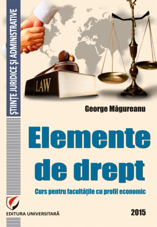 Științe juridice și administrative - Elemente de drept. Curs pentru facultatile cu profil economic