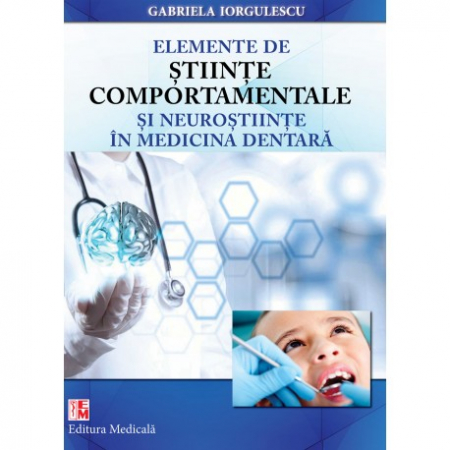 Medicină - Elemente de stiinte comportamentale si neurostiinte in medicina dentara - Gabriela Iorgulescu