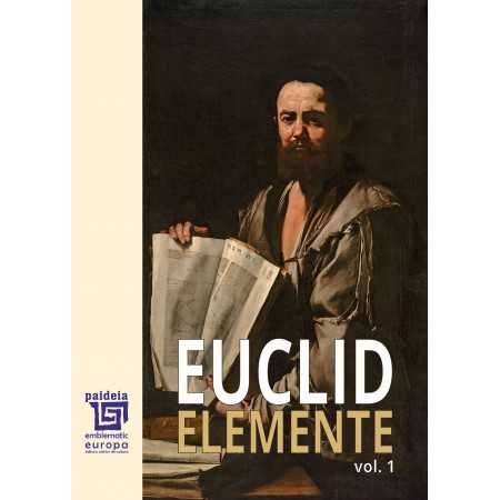 Matematică - Elemente. Volumul I. Editie anastatica - Euclid