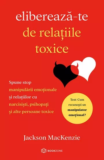 Psychology - Free Yourself from Toxic Relationships. Say No to Emotional Manipulation and Relationships with Narcissists, Psychopaths, and Other Toxic People - Jackson Mackenzie