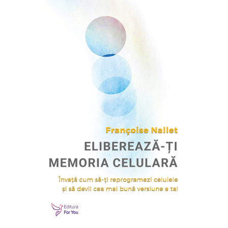 Spirituality - Free your cellular memory. Learn how to reprogram your cells and become the best version of yourself - Françoise Nallet