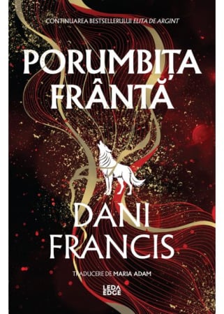 Literatură pentru adolescenți - Elita de Argint. Volumul II. Porumbita Franta - Dani Francis