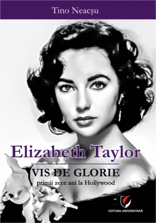 Leisure - Elizabeth Taylor. Dream of Glory The first ten years in Hollywood - Tino Neacsu
