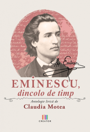 Romanian language and literature - Eminescu, beyond time. Lyrical anthology - Claudia Motea