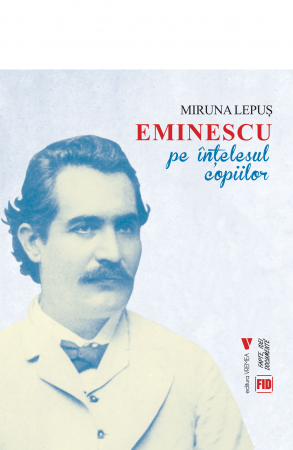 Limba și literatura română - Eminescu pe intelesul copiilor - Miruna Lepus