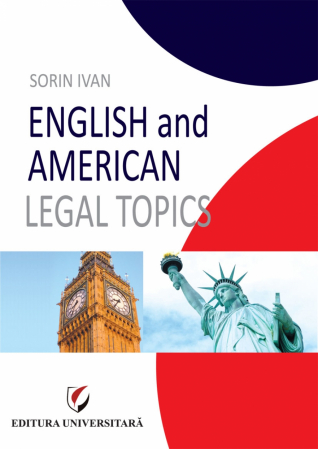 Limbi și literaturi străine - English and American Legal Topics - Sorin Ivan