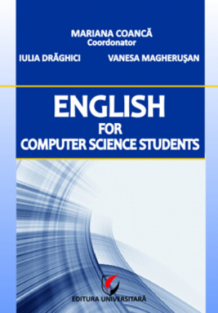 Limbi și literaturi străine - English for computer science students - Mariana Coancă (Coordonator), Vanesa Magherusan, Iulia Draghici
