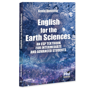Limbi și literaturi străine - English for the Earth Sciences. An ESP Textbook for Intermediate and Advanced Students - Anda Dimitriu