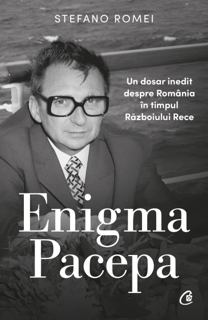 History - Pacepa Enigma. A unique file about Romania during the Cold War - Stefano Romei