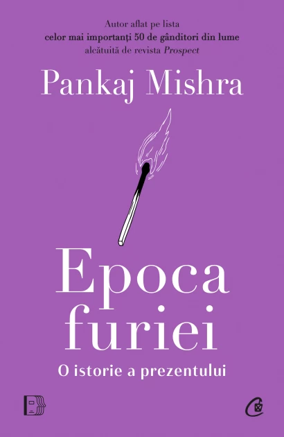 Istorie - Epoca furiei. O istorie a prezentului - Pankaj Mishra