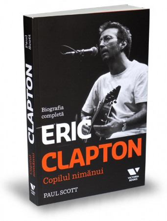 Leisure - Eric Clapton. Nobody's child. Full biography - Paul Scott
