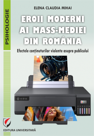 Psihologie - Eroii moderni ai mass-mediei din Romania. Efectele continuturilor violente asupra publicului