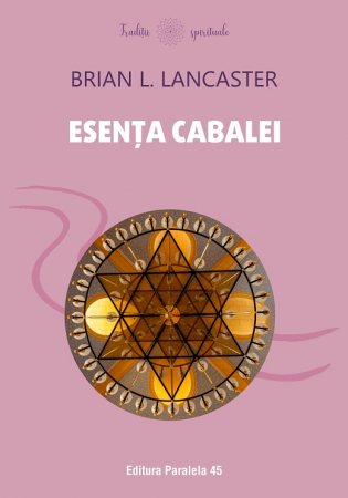 Spiritualitate - Esenta Cabalei - Brian L. Lancaster
