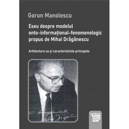 Arte și Multimedia - Eseu despre modelul onto-informational-fenomenologic propus de Mihai Draganescu. Arhitectura sa si caracteristicile principale - Gorun Manolescu