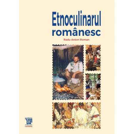 Cărți de bucate - Etnoculinarul romanesc - Radu Anton Roman