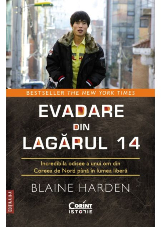 ISTORIE - Evadare din Lagarul 14. Incredibila odisee a unui om din Coreea de Nord pana in lumea libera - Blaine Harden