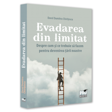 Timp liber - Evadarea din limitat. Despre cum si ce trebuie sa facem pentru devenirea tarii noastre - Dorel Dumitru Chiritescu